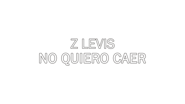 Z Levis – No quiero caer (videoclip)